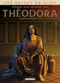 Téléchargez le livre :  Les Reines de Sang - Théodora, la Reine courtisane T01