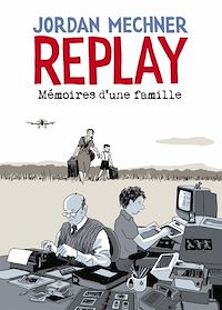 Téléchargez le livre :  Replay : Mémoires d'une famille