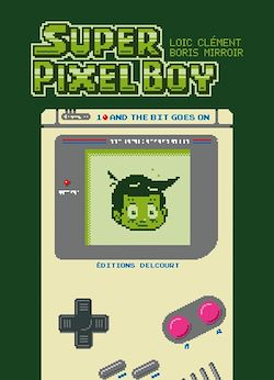 Télécharger le livre :  Super Pixel Boy T01