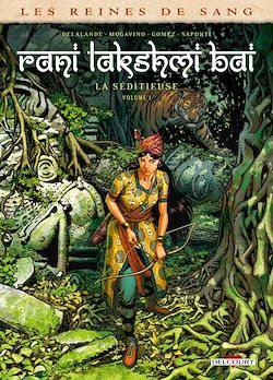 Télécharger le livre :  Les Reines de sang - Rani Lakshmi Bai, la séditieuse T01