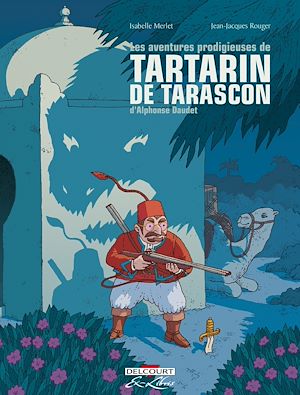 Téléchargez le livre :  Les Aventures prodigieuses de Tartarin de Tarascon, D'Alphonse Daudet - Intégrale