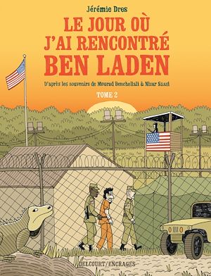 Téléchargez le livre :  Le Jour où j'ai rencontré Ben Laden T02 - Détenus 161 et 325 à Guantanamo