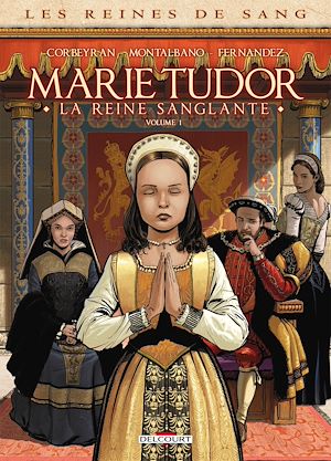Téléchargez le livre :  Les Reines de Sang - Marie Tudor T01