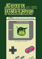 Télécharger le livre :  Super Pixel Boy T01 - And the Bit Goes on