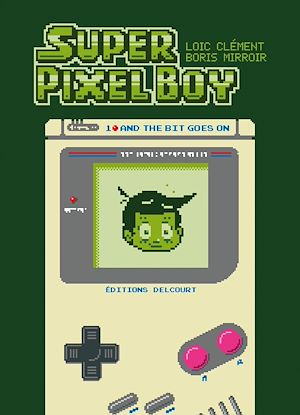 Téléchargez le livre :  Super Pixel Boy T01 - And the Bit Goes on