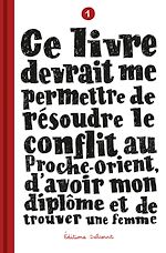 Télécharger le livre :  Ce livre devrait me permettre de résoudre le conflit au Proche-Orient, d'avoir mon diplôme T01