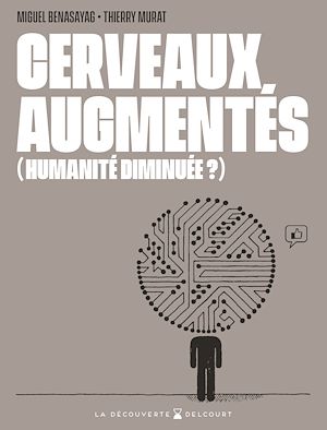 Téléchargez le livre :  Cerveaux augmentés (humanité diminuée ?)