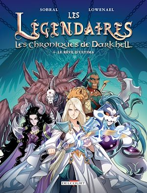 Téléchargez le livre :  Les Légendaires - Les Chroniques de Darkhell T04 - Le rêve d'Ultima