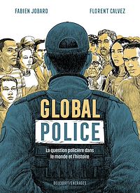 Téléchargez le livre :  Global police - La Question policière dans le monde et l'histoire