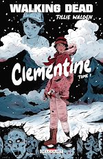 Télécharger le livre :  Walking Dead - Clementine T01