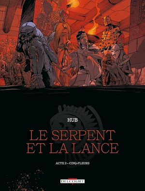 Téléchargez le livre :  Le Serpent et la Lance T03 - Cinq-fleurs