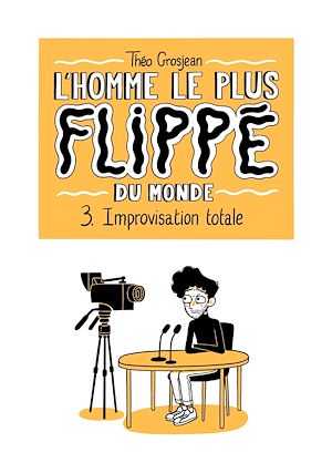 Téléchargez le livre :  L'Homme le plus flippé du monde T03 - Improvisation totale