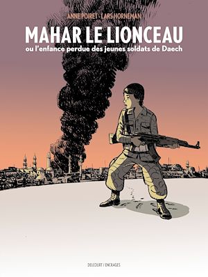 Téléchargez le livre :  Mahar, le lionceau ou l'enfance perdue des jeunes soldats de Daech