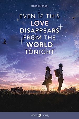 Téléchargez le livre :  Even if this love disappears from the world tonight