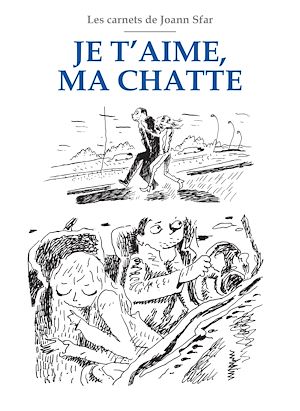 Téléchargez le livre :  Les Carnets de Joann Sfar - Je t'aime ma chatte NED