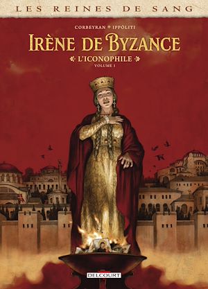 Téléchargez le livre :  Les Reines de sang - Irène de Byzance, l'iconophile T01