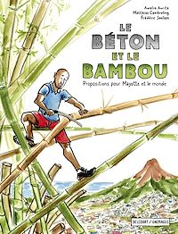 Téléchargez le livre :  Le Béton et le Bambou - Propositions pour Mayotte et le monde