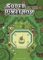 Télécharger le livre :  Super Pixel Boy T03 - Sauvé par le pong