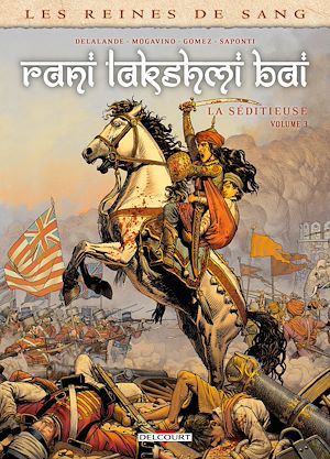 Téléchargez le livre :  Les Reines de sang - Rani Lakshmi Bai, la séditieuse T03