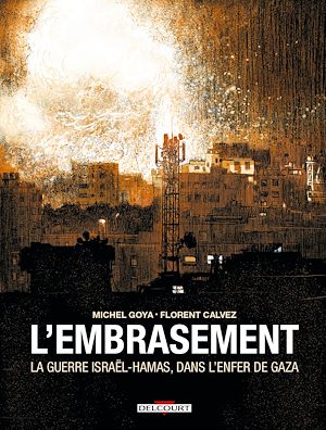 Téléchargez le livre :  L'Embrasement - La guerre Israël - Hamas, dans l'enfer de Gaza