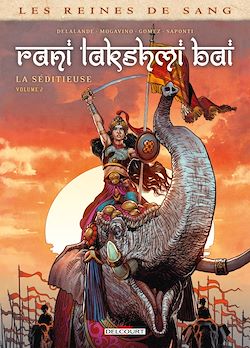 Télécharger le livre :  Les Reines de sang - Rani Lakshmi Bai, la séditieuse T02