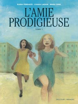 Télécharger le livre :  L'Amie prodigieuse d'après Elena Ferrante T01