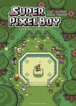 Télécharger le livre :  Super Pixel Boy T03