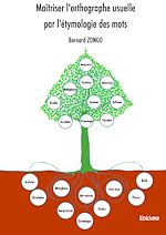 Télécharger le livre :  Maîtriser l'orthographe usuelle par l'étymologie des mots
