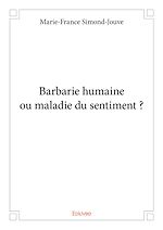 Télécharger le livre :  Barbarie humaine ou maladie du sentiment ?