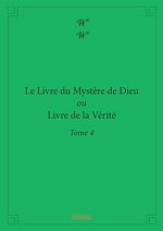 Télécharger le livre :  Le Livre du Mystère de Dieu ou Livre de la Vérité - Tome 4