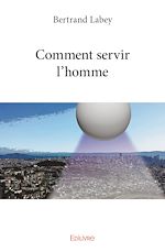 Télécharger le livre :  Comment servir l'homme
