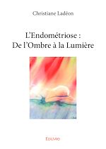 Télécharger le livre :  L'Endométriose : De l'Ombre à la Lumière