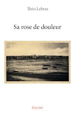 Télécharger le livre :  Sa rose de douleur