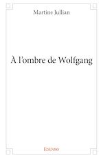 Télécharger le livre :  À l'ombre de Wolfgang