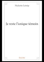 Télécharger le livre :  Je reste l'unique témoin