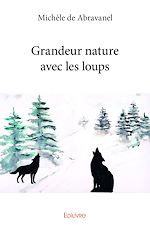 Télécharger le livre :  Grandeur nature avec les loups