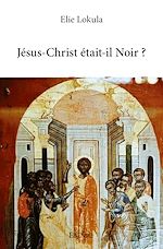 Télécharger le livre :  Jésus-Christ était-il Noir ?