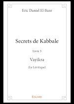 Télécharger le livre :  Secrets de Kabbale – Livre 3 : Vayikra (Le Lévitique)