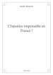 Télécharger le livre :  L'Injustice impensable en France !