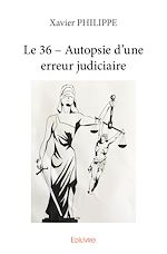 Télécharger le livre :  Le 36 – Autopsie d'une erreur judiciaire
