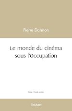 Télécharger le livre :  Le monde du cinéma sous l'Occupation