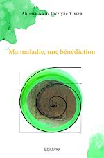 Télécharger le livre :  Ma maladie, une bénédiction