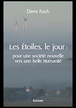 Télécharger le livre :  Les Étoiles, le jour : pour une société nouvelle vers une belle Humanité