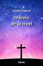 Télécharger le livre :  Délivrée de la mort