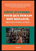 Télécharger le livre :  Côte d'Ivoire : Pour que demain soit meilleur, des voix pour la paix !