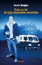 Télécharger le livre :  Tout un lot de tre`s mauvaises nouvelles