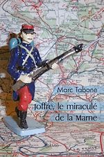 Télécharger le livre :  Joffre, le miraculé de la Marne