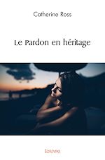 Télécharger le livre :  Le Pardon en héritage