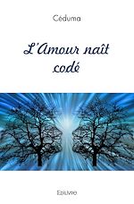 Télécharger le livre :  L'Amour naît codé