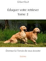 Télécharger le livre :  Éduquer votre retriever (tome 2)